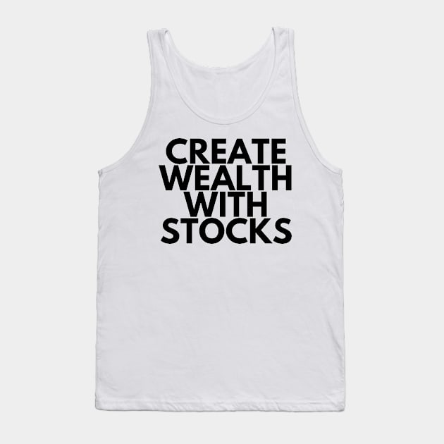 CREATE WEALTH WITH STOCKS Tank Top by desthehero